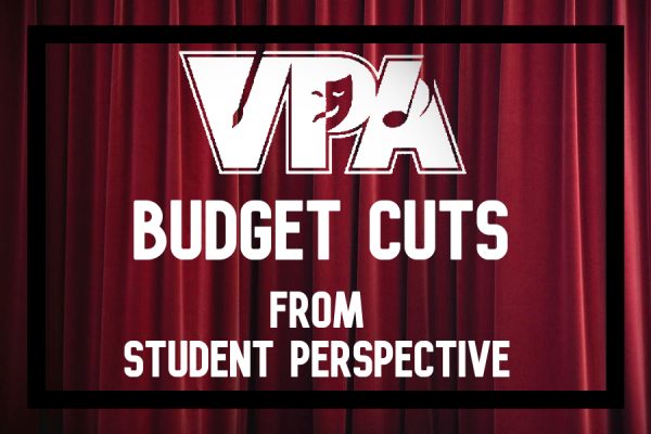 Students share their opinions about the possible cuts in the Visual Performing Arts department.