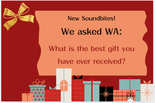 Soundbytes: What is the best gift you have ever received?